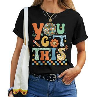 You Got This Test Day Teacher Student Testing Inspirational Women T-shirt - Monsterry