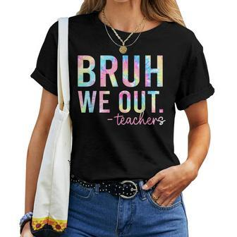 Tie Dye Bruh We Out Teacher Summer Break Last Day Of School Women T-shirt - Seseable