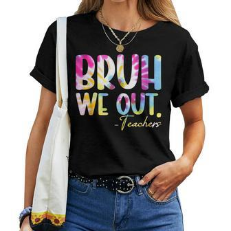 Tie Dye Bruh We Out Teacher Summer Break Last Day Of School Women T-shirt | Mazezy CA
