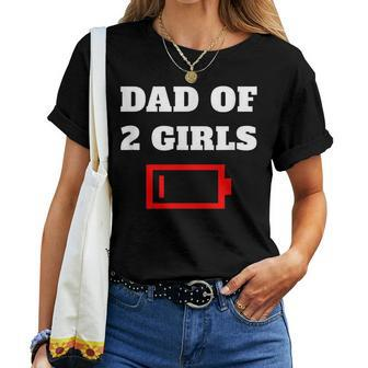 Tired Dad Of 2 Girls Fun Father Of Two Daughters Low Battery Women T-shirt - Monsterry DE