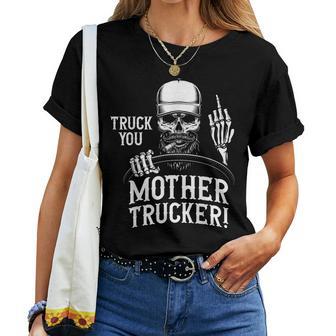 Truck You Mother Trucker Truck Driver Women T-shirt - Monsterry