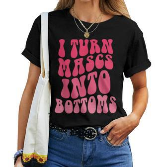 I Turn Masks Into Bottoms Groovy I Turn Mascs Into Bottoms Women T-shirt - Monsterry