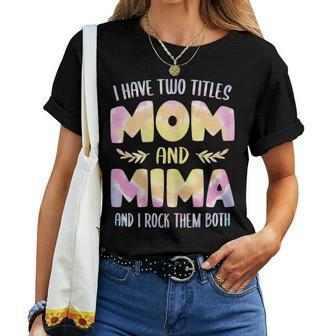 I Have Two Titles Mom And Mima Grandma Mother's Day Women T-shirt - Thegiftio UK