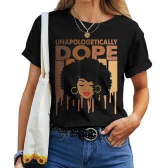 Unapologetically Dope Black History Melanin Women T-shirt | Mazezy