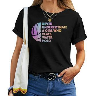 Never Underestimate A Girl Who Plays Water Polo Waterpolo Women T-shirt | Mazezy