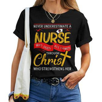 Never Underestimate A Nurse Who Does Things Through Christ Women T-shirt | Mazezy