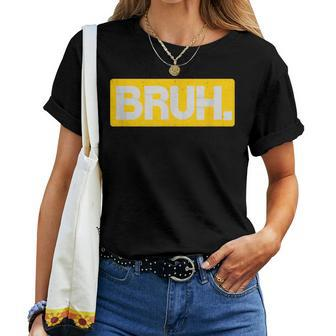 University Yellow-Gold Bruh Saying Bro Mom Slang Ns Women T-shirt - Seseable