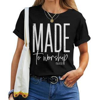Vintage Made To Worship Psalm 95 1 Christian Idea Women T-shirt - Monsterry CA