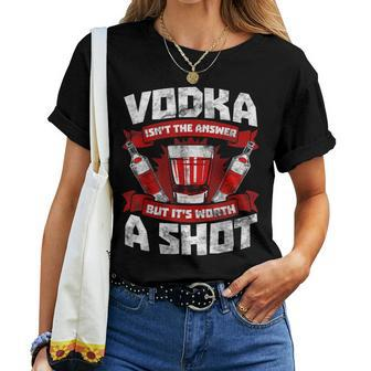 Vodka May Not Be The Answer I Love Vodka Alcohol Women T-shirt - Monsterry