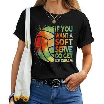 Volleyball- If You Want A Soft Serve N Girl Women T-shirt - Monsterry