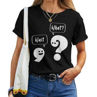 Wait What Grammar Pun Punctuation Joke English Teacher Women T-shirt - Monsterry DE