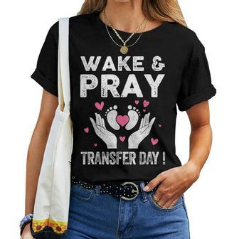 Wake Pray Transfer Day Ivf Support Day For Mom Dad Wife Women T-shirt - Monsterry AU