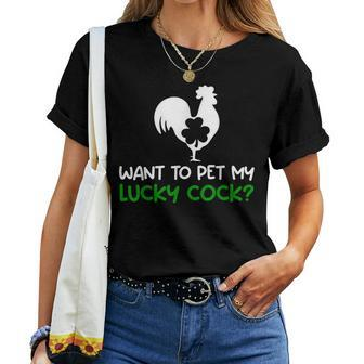 Want To Pet My Lucky Cock St Patrick's Day Chicken Pun Women T-shirt - Thegiftio