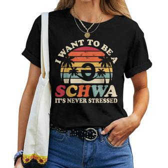 I Want To Be A Schwa It's Never Stressed Teacher Student Women T-shirt - Thegiftio UK
