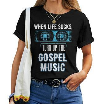 When Life Sucks Turn Up The Christian Music Gospel Women T-shirt - Monsterry CA