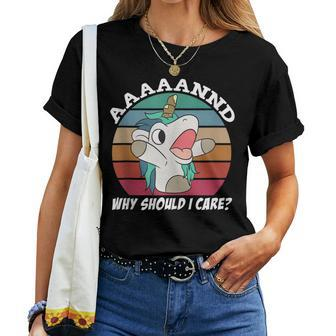And Why Should I Care Sarcastic Unicorn Women T-shirt - Monsterry UK