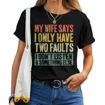 My Wife Says I Only Have Two Faults Husband Women T-shirt - Seseable
