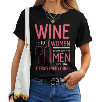 Wine Is To As Duct Tape Is To Somehow It Fixes Women T-shirt | Mazezy