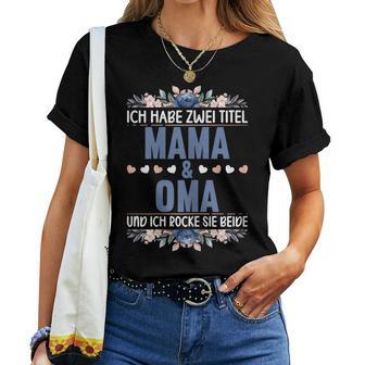 Women's Ich Habe Zwei Titel Mama Und Oma Und Ich Rocke Sie Beide I T-shirt Frauen - Geschenkecke