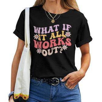 What If It All Works Out Groovy Mental Health Anxiety Women T-shirt - Monsterry AU