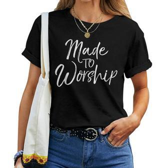 Worship Leader Cute Christian Women's Made To Worship Women T-shirt - Monsterry UK