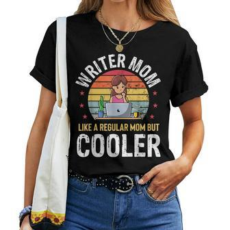 Writer Mom Much Cooler Mother Writer Author Poets Women T-shirt - Monsterry AU