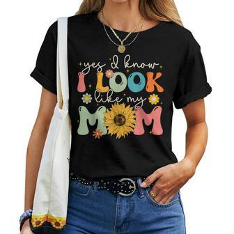 Yes I Know I Look Like My Mom Mother's Day Women T-shirt - Seseable