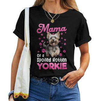 Yorkshire Terrier Dog Yorkie Mama Of A Spoiled Rotten Yorkie Women T-shirt - Seseable