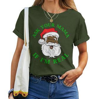 Black Real Santa Ask Your Mama If I'm Real Black Claus Women T-shirt - Monsterry