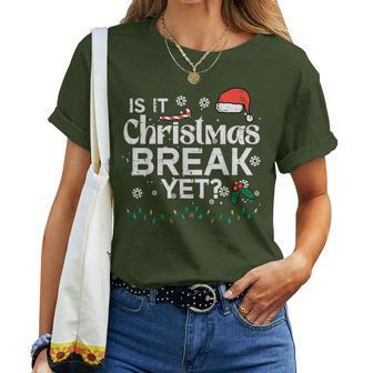 Is It Christmas Break Yet Xmas Holiday Teacher Women Women T-shirt - Seseable