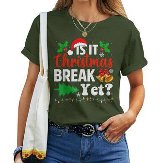 Is It Christmas Break Yet Teacher Christmas Winter Saying Women T-shirt | Mazezy