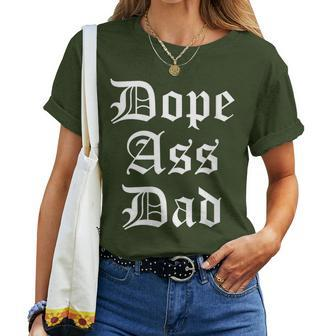 Dope Ass Dad For Dad On Fathers Day Birthday Christmas Women T-shirt - Monsterry AU