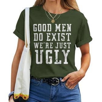Good Still Exist We're Just Ugly Sarcastic Women T-shirt - Monsterry DE