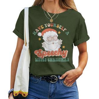 Groovy Have Yourself A Speech Little Christmas Santa Slp Women T-shirt - Thegiftio UK