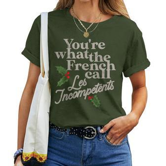 You're What The French Call Les Incompetents Christmas Women T-shirt - Monsterry UK