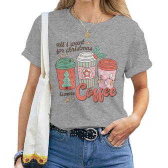 Retro Xmas All I Want For Christmas Is More Coffee Women T-shirt | Mazezy