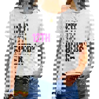 12Th Bday 12 Year Old Girl 2012 In My 12Th Birthday Era Women T-shirt - Seseable
