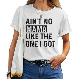 Ain't No Mama Like The One I Got Family Reunion Mom Women T-shirt - Seseable
