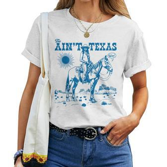 This Ain't Texas Retro Cowgirl Horse Western Cowboy Womens Women T-shirt - Seseable