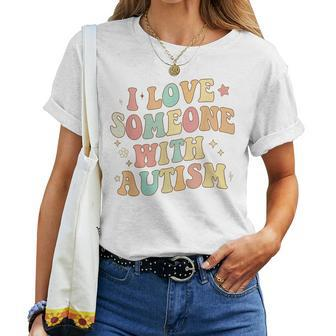Autism Month Family Groovy I Love Someone With Autism Women T-shirt | Mazezy