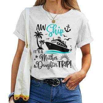 Aw Ship It's A Mother Daughter Cruise Ship Girls Women T-shirt - Monsterry