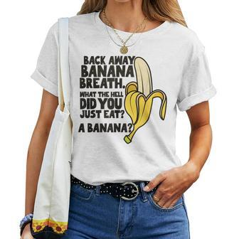 Back Away Banana Breath I Think You Should Leave Women T-shirt - Seseable