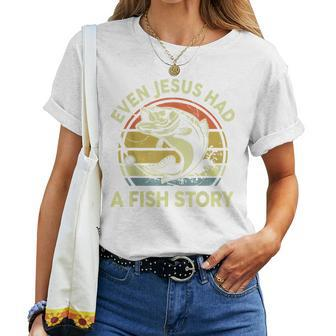 Bass Fishing Even Jesus Had Fish Story Christian Dad Women T-shirt | Mazezy