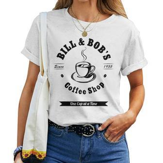 Bill And Bob's Coffee Shop Aa 12 Step Recovery Sober Women T-shirt - Monsterry DE
