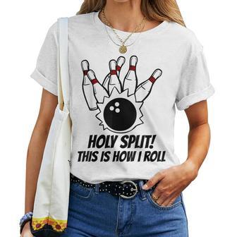 Bowling Ball Pin Bowler Holy Split How I Roll Women T-shirt - Monsterry AU