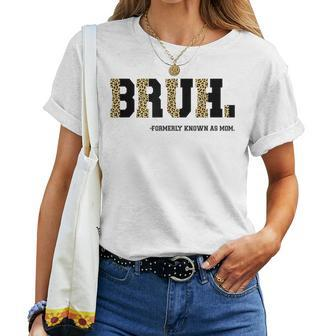 Bruh Formerly Known As Mom Leopard Mama For Mom Women T-shirt | Mazezy