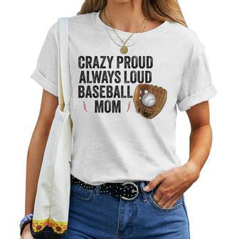 Crazy Proud Always Loud Baseball Mom Baseball Player Women T-shirt - Monsterry