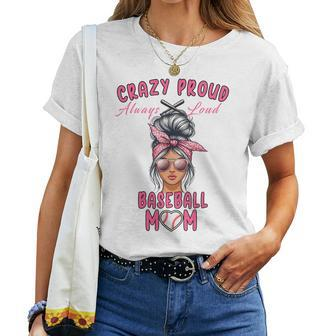Crazy Proud Always Loud Baseball Mom Messy Bun Women T-shirt - Monsterry