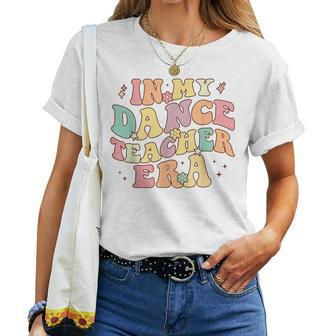 In My Dance Teacher Era Cute Back To School Dance Instructor Women T-shirt - Monsterry UK
