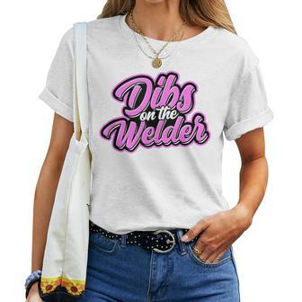 Dibs On The Welder Proud Welding Wife Welders Girlfriend Women T-shirt - Monsterry UK